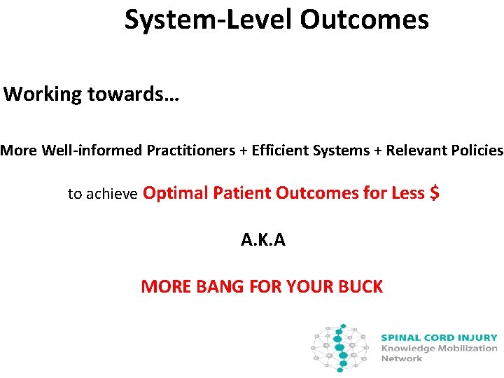 System-Level Outcomes Working towards… More Well-informed Practitioners + Efficient Systems + Relevant Policies to