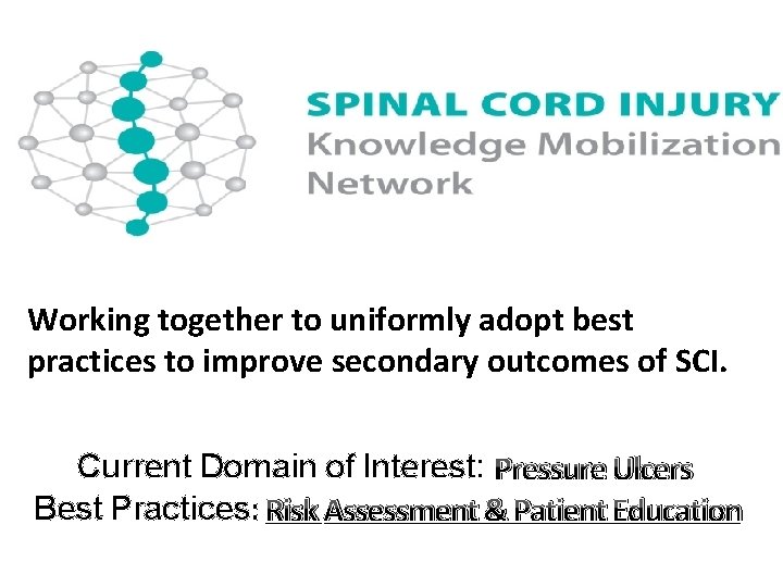Working together to uniformly adopt best practices to improve secondary outcomes of SCI. Current