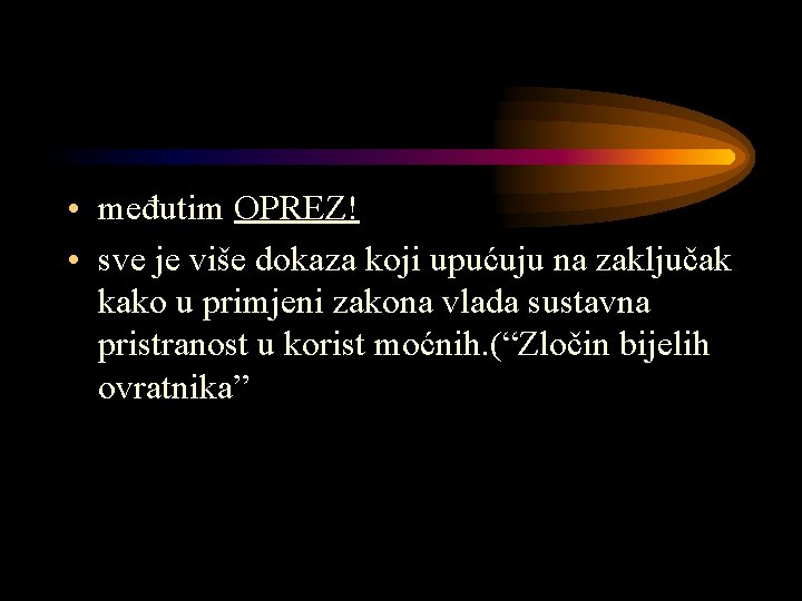  • međutim OPREZ! • sve je više dokaza koji upućuju na zaključak kako