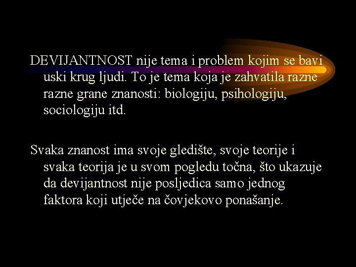 DEVIJANTNOST nije tema i problem kojim se bavi uski krug ljudi. To je tema