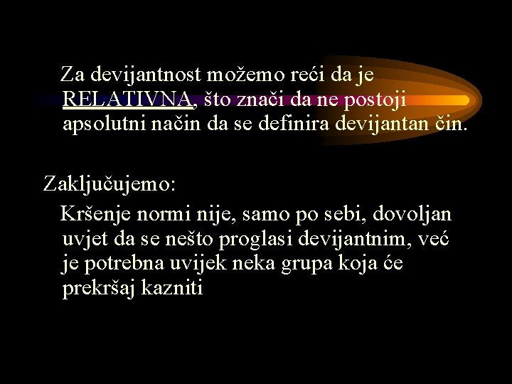 Za devijantnost možemo reći da je RELATIVNA, što znači da ne postoji apsolutni način