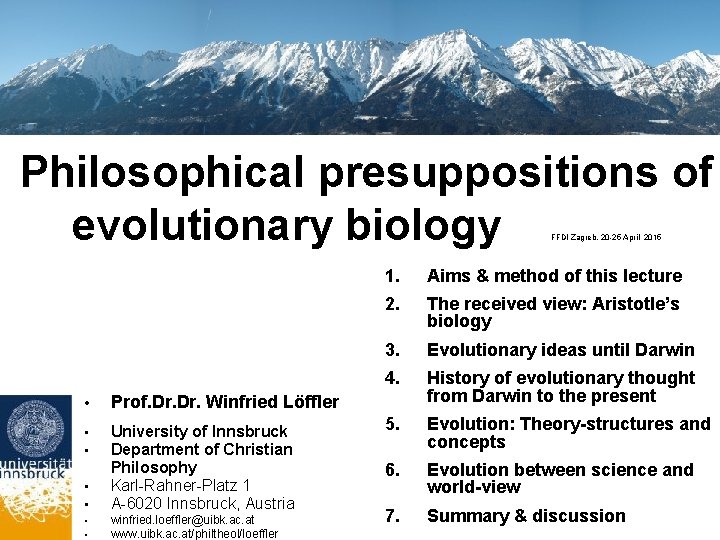 Philosophical presuppositions of evolutionary biology FFDI Zagreb, 20 -25 April 2015 • Prof. Dr.