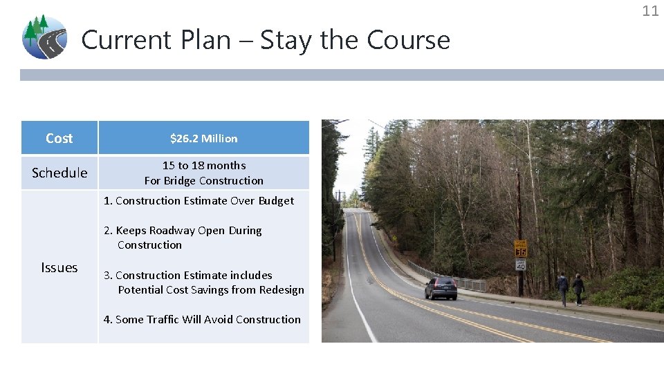 Current Plan – Stay the Course Cost $26. 2 Million Schedule 15 to 18