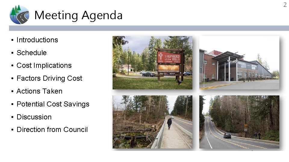Meeting Agenda • Introductions • Schedule • Cost Implications • Factors Driving Cost •