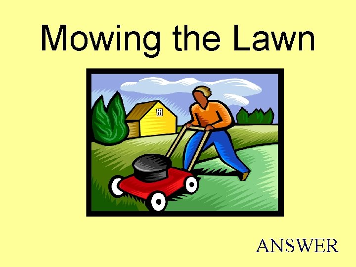Mowing the Lawn ANSWER 