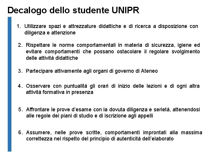 Decalogo dello studente UNIPR 1. Utilizzare spazi e attrezzature didattiche e di ricerca a