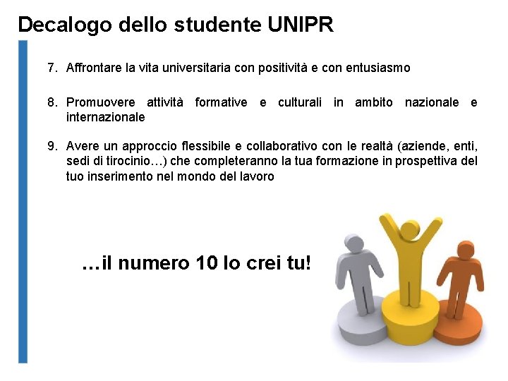 Decalogo dello studente UNIPR 7. Affrontare la vita universitaria con positività e con entusiasmo