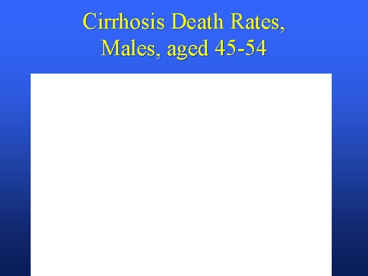 Cirrhosis Death Rates, Males, aged 45 -54 