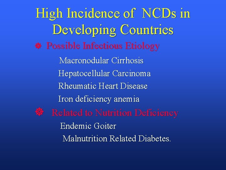 High Incidence of NCDs in Developing Countries ] Possible Infectious Etiology Macronodular Cirrhosis Hepatocellular