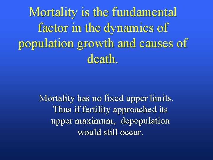 Mortality is the fundamental factor in the dynamics of population growth and causes of