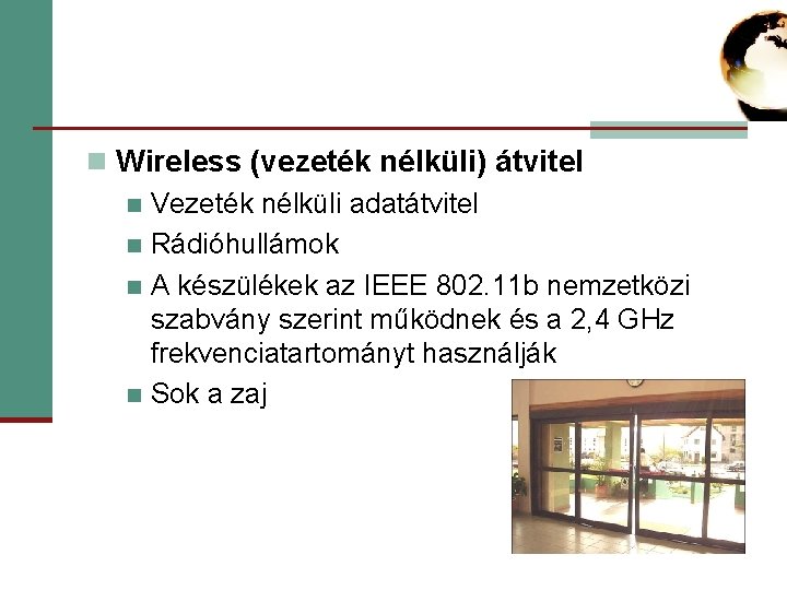 n Wireless (vezeték nélküli) átvitel n Vezeték nélküli adatátvitel n Rádióhullámok n A készülékek