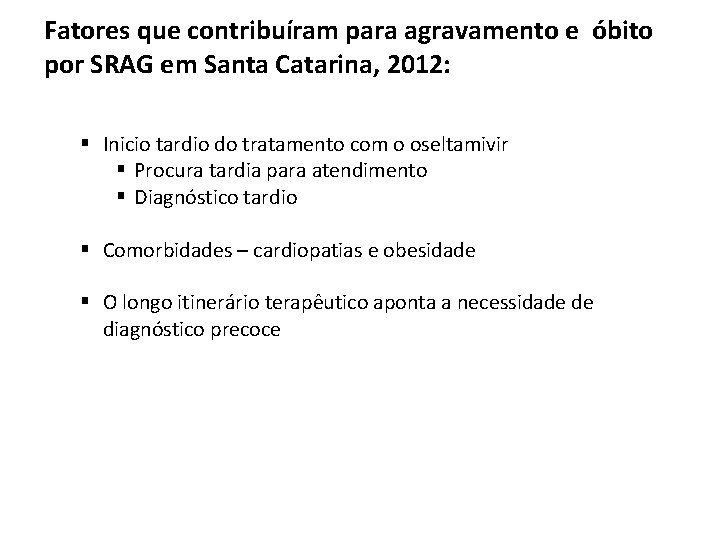 Fatores que contribuíram para agravamento e óbito por SRAG em Santa Catarina, 2012: §