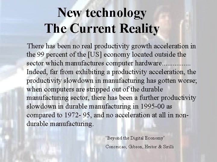 New technology The Current Reality There has been no real productivity growth acceleration in