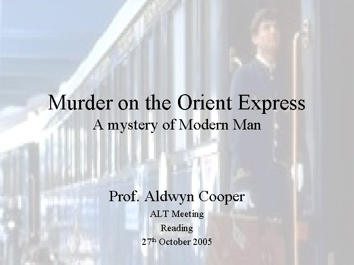 Murder on the Orient Express A mystery of Modern Man Prof. Aldwyn Cooper ALT