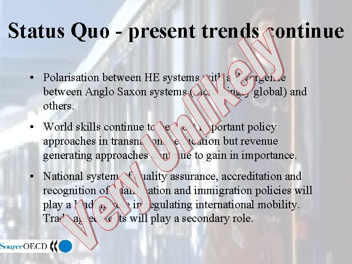 Status Quo - present trends continue • Polarisation between HE systems with a divergence