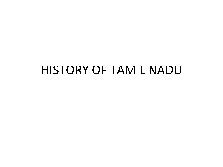 HISTORY OF TAMIL NADU 