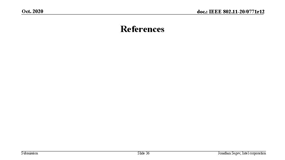 Oct. 2020 doc. : IEEE 802. 11 -20/0771 r 12 References Submission Slide 36