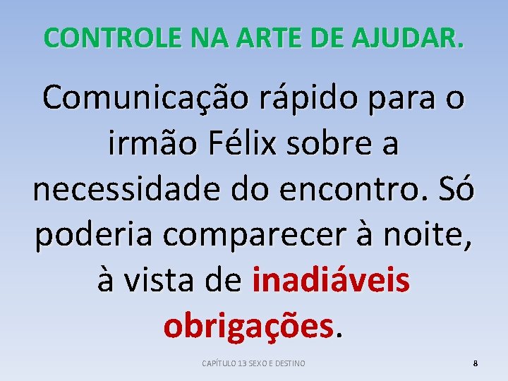 CONTROLE NA ARTE DE AJUDAR. Comunicação rápido para o irmão Félix sobre a necessidade