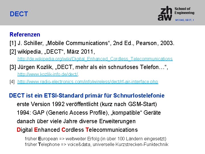 DECT School of Engineering WCOM 2, DECT, 1 Referenzen [1] J. Schiller, „Mobile Communications“,
