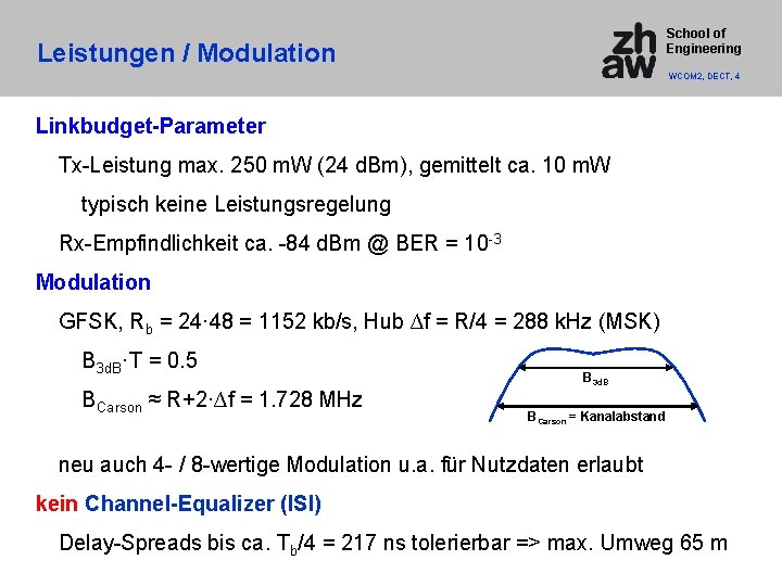 School of Engineering Leistungen / Modulation WCOM 2, DECT, 4 Linkbudget-Parameter Tx-Leistung max. 250