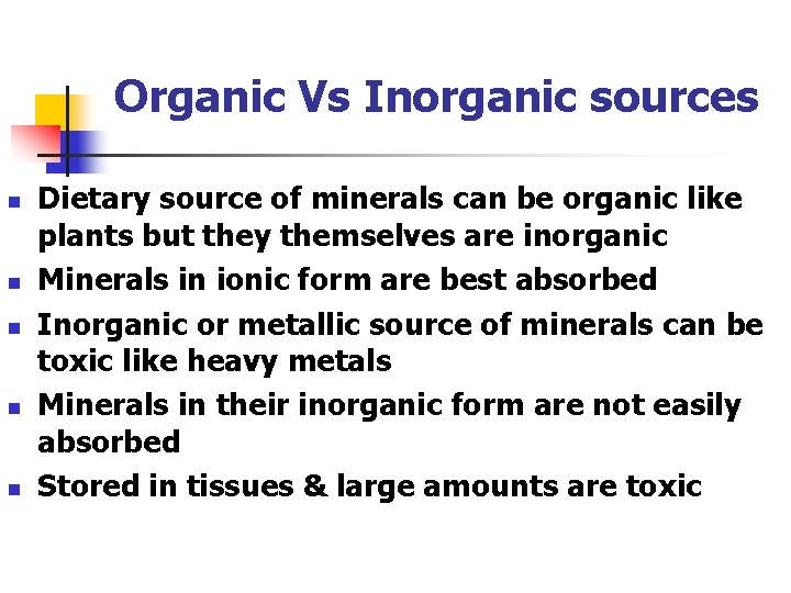 Organic Vs Inorganic sources n n n Dietary source of minerals can be organic