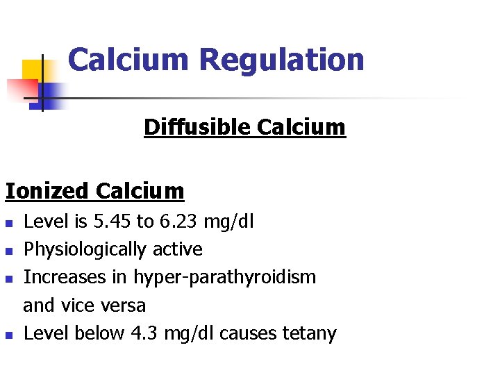 Calcium Regulation Diffusible Calcium Ionized Calcium n n Level is 5. 45 to 6.