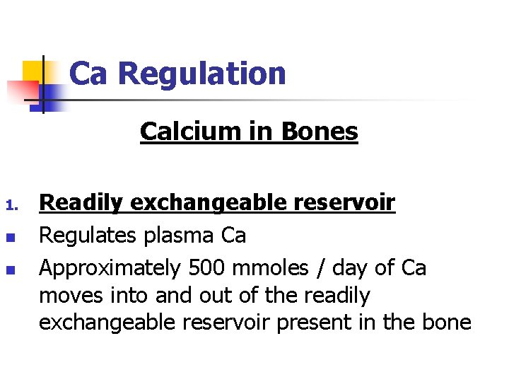 Ca Regulation Calcium in Bones 1. n n Readily exchangeable reservoir Regulates plasma Ca
