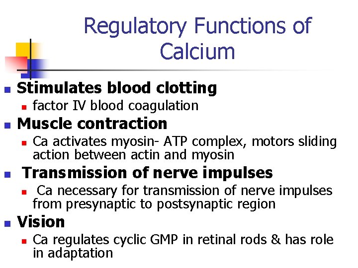 Regulatory Functions of Calcium n Stimulates blood clotting n n Muscle contraction n n