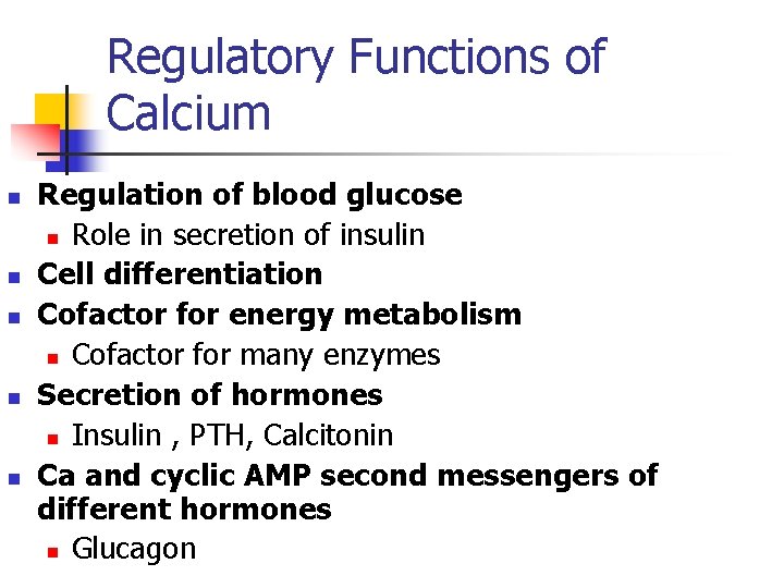 Regulatory Functions of Calcium n n n Regulation of blood glucose n Role in