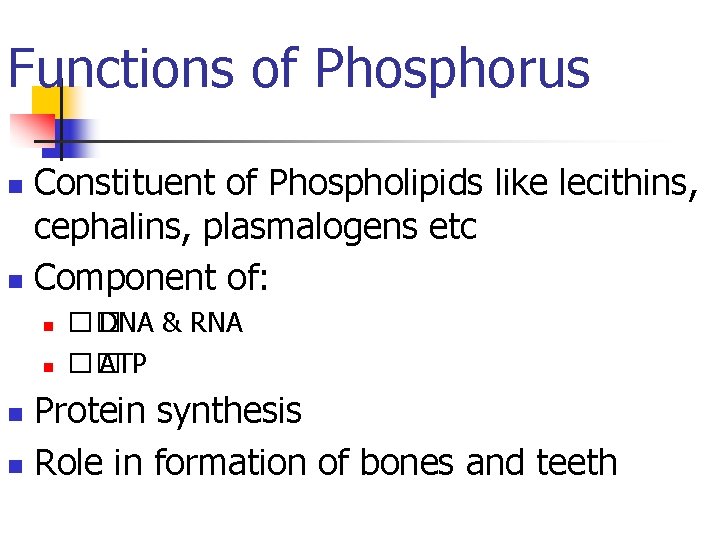 Functions of Phosphorus Constituent of Phospholipids like lecithins, cephalins, plasmalogens etc n Component of: