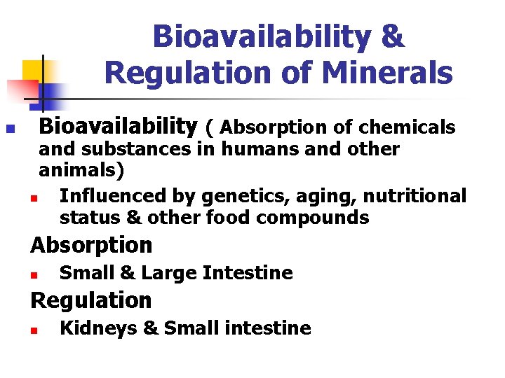 Bioavailability & Regulation of Minerals n Bioavailability ( Absorption of chemicals and substances in