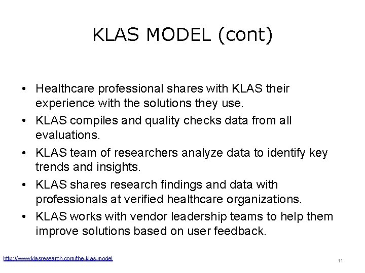 KLAS MODEL (cont) • Healthcare professional shares with KLAS their experience with the solutions