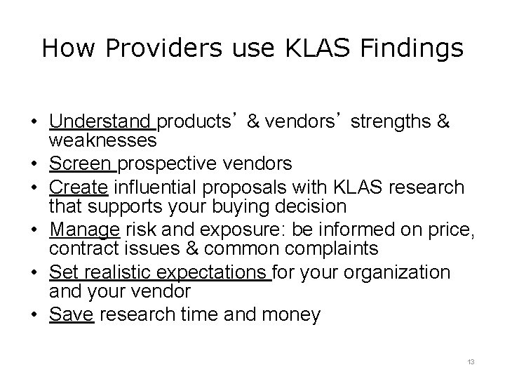 How Providers use KLAS Findings • Understand products’ & vendors’ strengths & weaknesses •