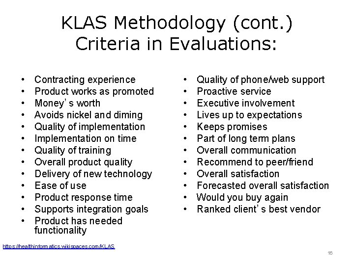 KLAS Methodology (cont. ) Criteria in Evaluations: • • • • Contracting experience Product