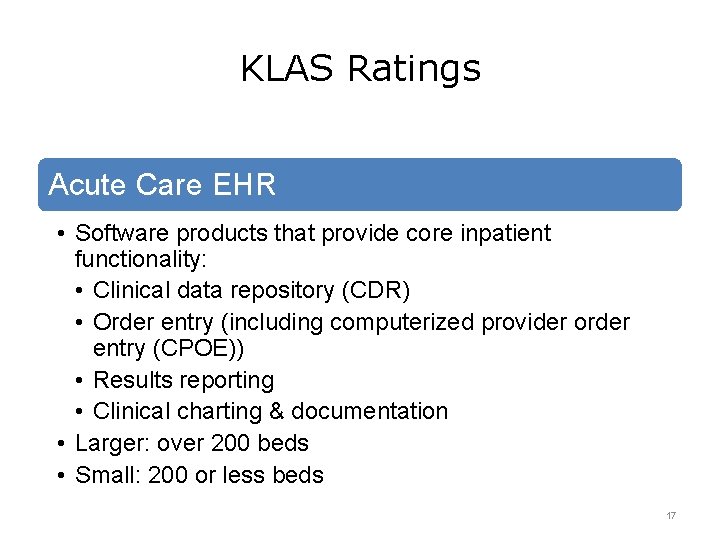 KLAS Ratings Acute Care EHR • Software products that provide core inpatient functionality: •