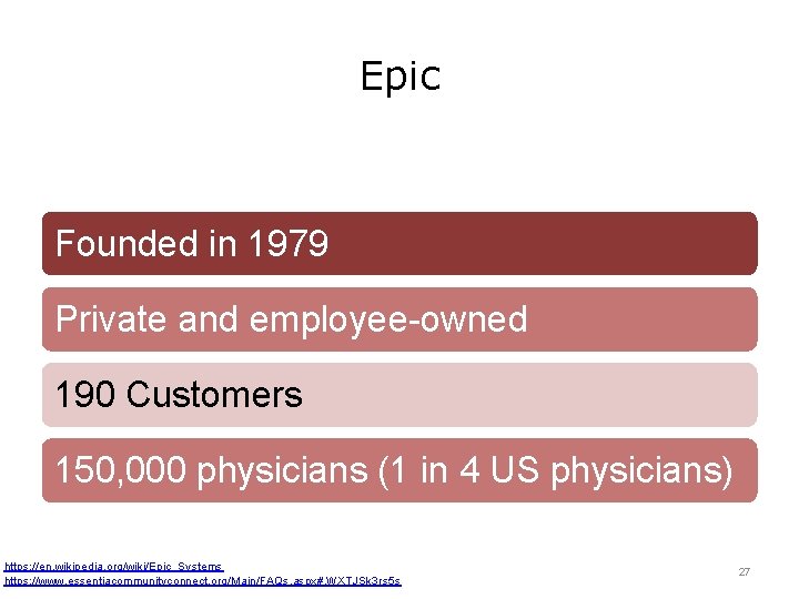 Epic Founded in 1979 Private and employee-owned 190 Customers 150, 000 physicians (1 in