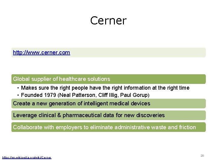 Cerner http: //www. cerner. com Global supplier of healthcare solutions • Makes sure the