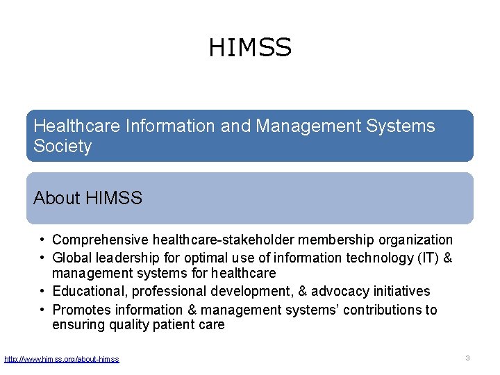 HIMSS Healthcare Information and Management Systems Society About HIMSS • Comprehensive healthcare-stakeholder membership organization