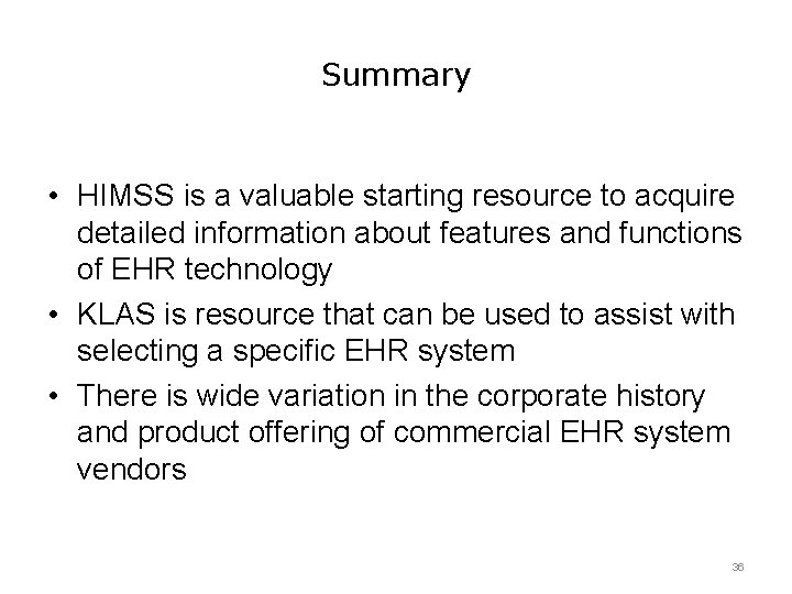 Summary • HIMSS is a valuable starting resource to acquire detailed information about features