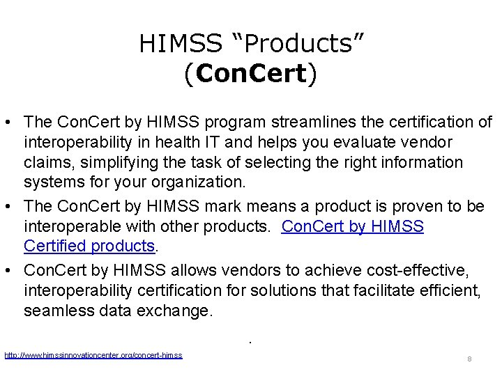 HIMSS “Products” (Con. Cert) • The Con. Cert by HIMSS program streamlines the certification