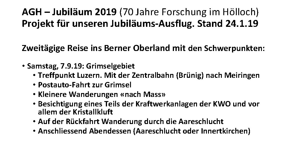 AGH – Jubiläum 2019 (70 Jahre Forschung im Hölloch) Projekt für unseren Jubiläums-Ausflug. Stand