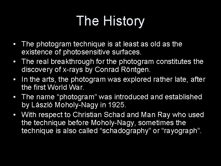 The History • The photogram technique is at least as old as the existence