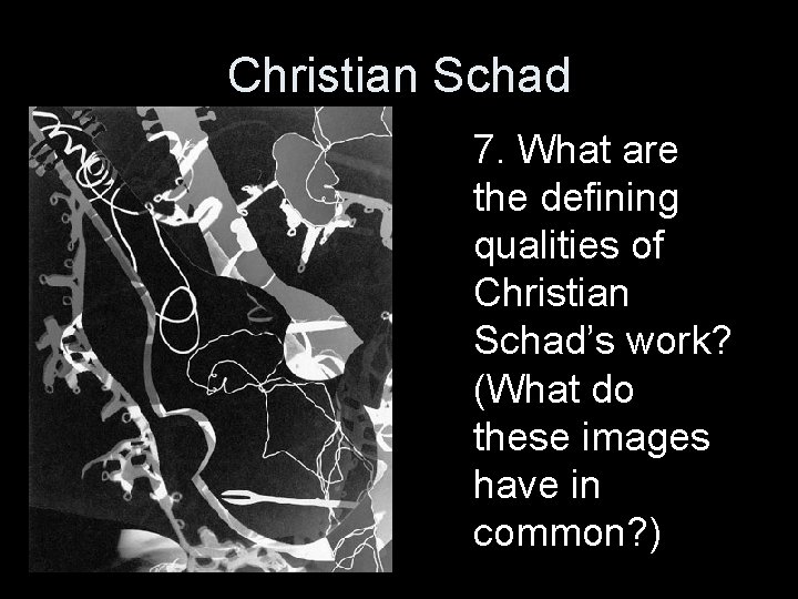 Christian Schad 7. What are the defining qualities of Christian Schad’s work? (What do