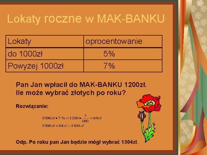 Lokaty roczne w MAK-BANKU Lokaty do 1000 zł Powyżej 1000 zł oprocentowanie 5% 7%