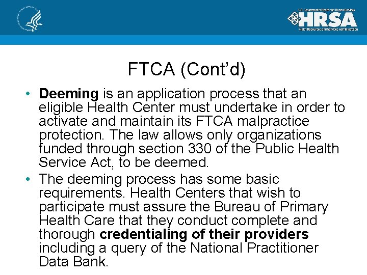 FTCA (Cont’d) • Deeming is an application process that an eligible Health Center must