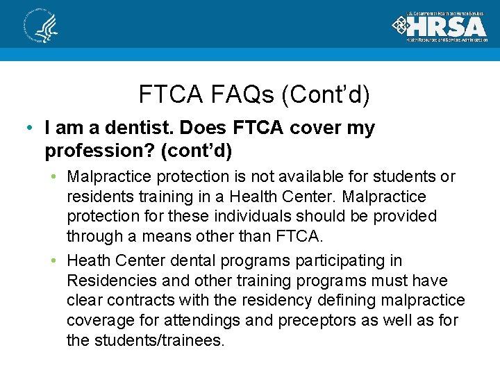 FTCA FAQs (Cont’d) • I am a dentist. Does FTCA cover my profession? (cont’d)