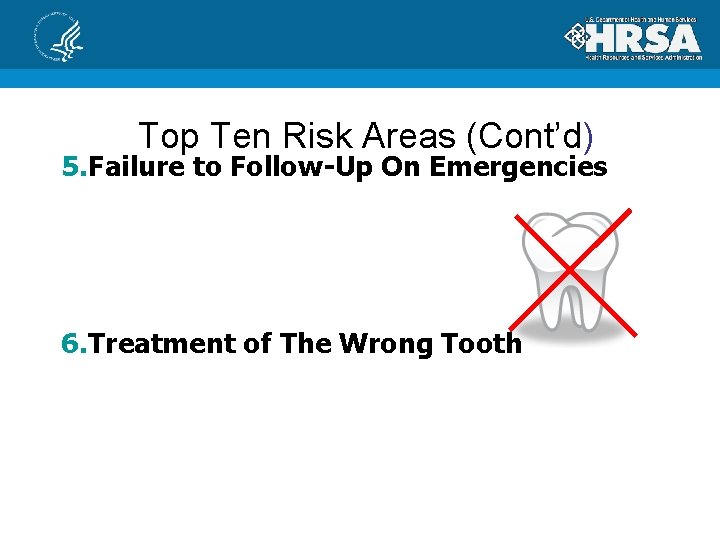 Top Ten Risk Areas (Cont’d) 5. Failure to Follow-Up On Emergencies 6. Treatment of