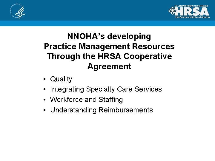 NNOHA’s developing Practice Management Resources Through the HRSA Cooperative Agreement • • Quality Integrating