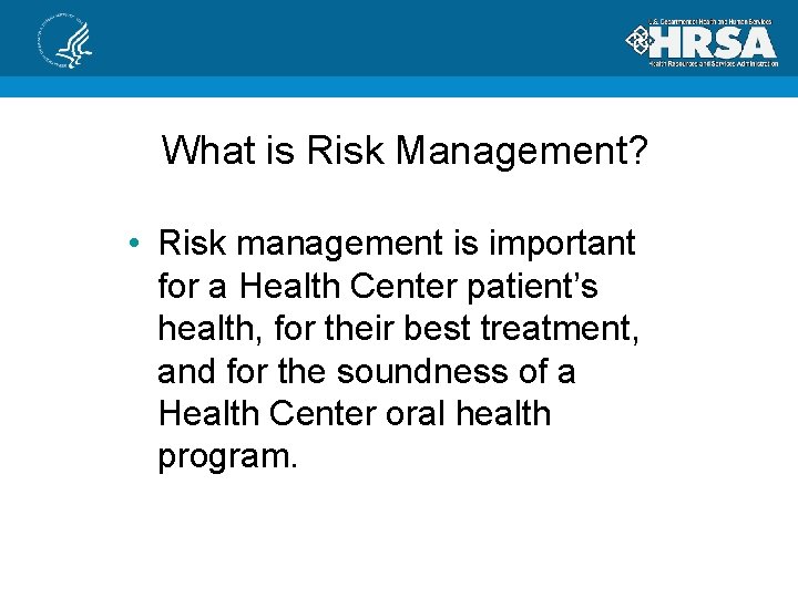 What is Risk Management? • Risk management is important for a Health Center patient’s