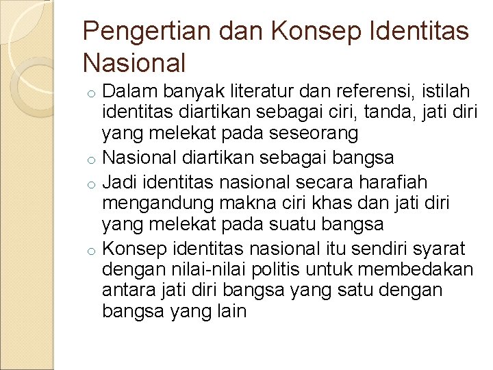 Pengertian dan Konsep Identitas Nasional Dalam banyak literatur dan referensi, istilah identitas diartikan sebagai